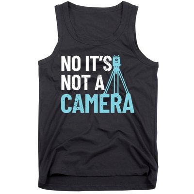 Land Surveyor No Its Not A Camera Surveyor Tank Top