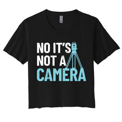 Land Surveyor No Its Not A Camera Surveyor Crop Top