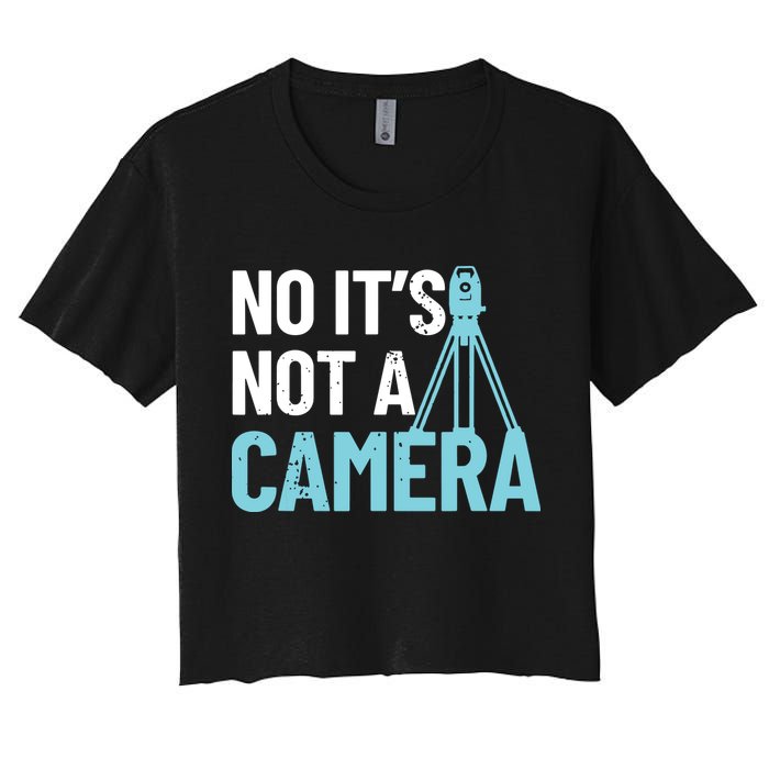 Land Surveyor No Its Not A Camera Surveyor Crop Top
