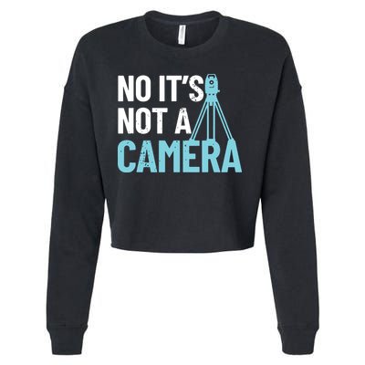 Land Surveyor No Its Not A Camera Surveyor Cropped Pullover Crew