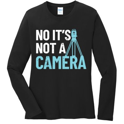 Land Surveyor No Its Not A Camera Surveyor Ladies Long Sleeve Shirt