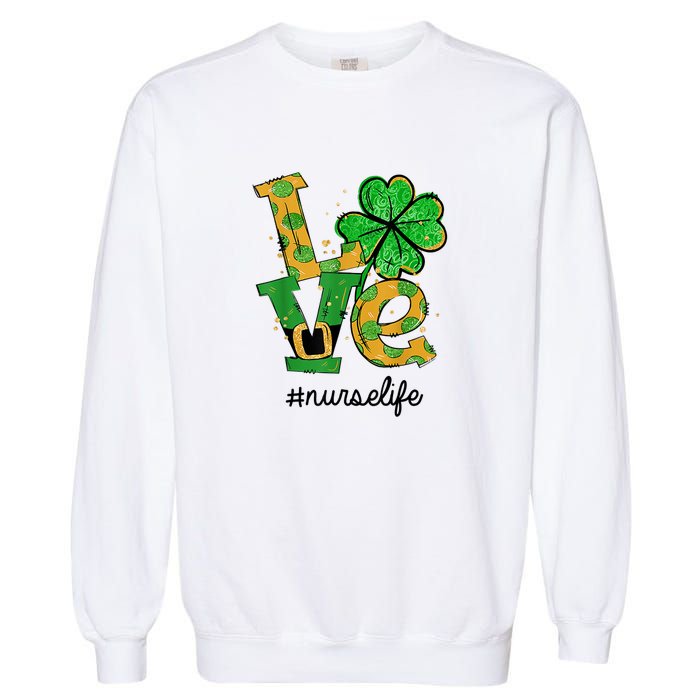 LOVE Shamrock Nurse Life Funny St Patrick's Day Garment-Dyed Sweatshirt