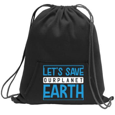 Let's Save Our Planet Earth Sweatshirt Cinch Pack Bag