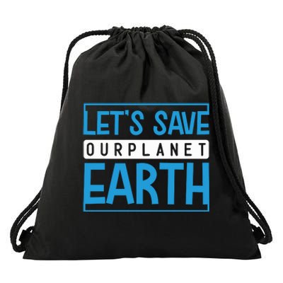 Let's Save Our Planet Earth Drawstring Bag