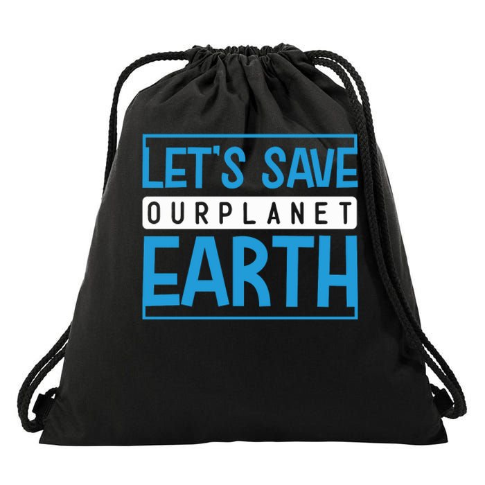 Let's Save Our Planet Earth Drawstring Bag