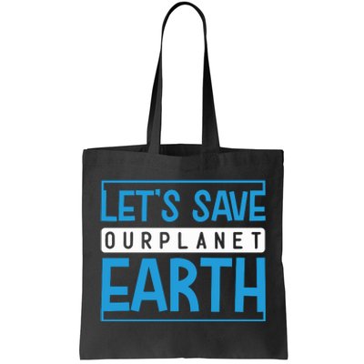 Let's Save Our Planet Earth Tote Bag