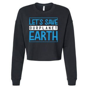 Let's Save Our Planet Earth Cropped Pullover Crew