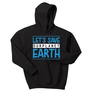 Let's Save Our Planet Earth Kids Hoodie