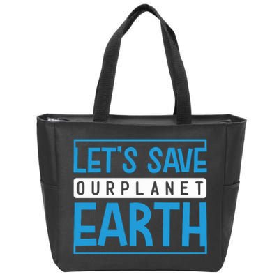 Let's Save Our Planet Earth Zip Tote Bag