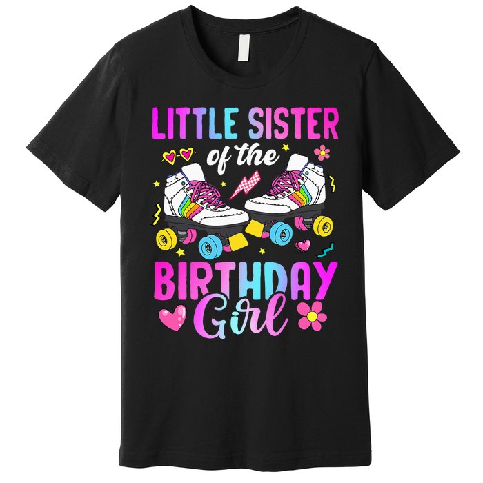 Little Sister Of The Birthday Girl Rolling Skate Bday Family Premium T-Shirt