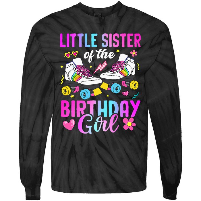 Little Sister Of The Birthday Girl Rolling Skate Bday Family Tie-Dye Long Sleeve Shirt