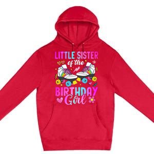 Little Sister Of The Birthday Girl Rolling Skate Bday Family Premium Pullover Hoodie