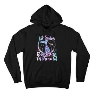 Lil Sister Of The Birthday Mermaid Matching Family Tall Hoodie