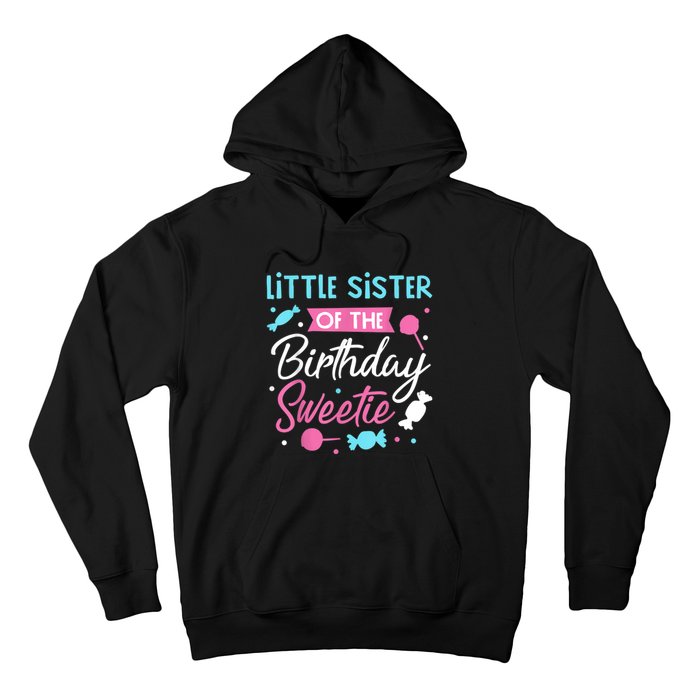 Little Sister Of The Birthday Sweetie Candy Bday Party Sis Hoodie