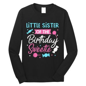 Little Sister Of The Birthday Sweetie Candy Bday Party Sis Long Sleeve Shirt