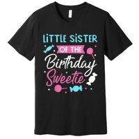 Little Sister Of The Birthday Sweetie Candy Bday Party Sis Premium T-Shirt