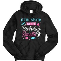 Little Sister Of The Birthday Sweetie Candy Bday Party Sis Tie Dye Hoodie