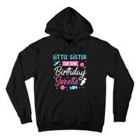 Little Sister Of The Birthday Sweetie Candy Bday Party Sis Tall Hoodie