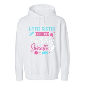 Little Sister Of The Birthday Sweetie Candy Bday Party Sis Garment-Dyed Fleece Hoodie