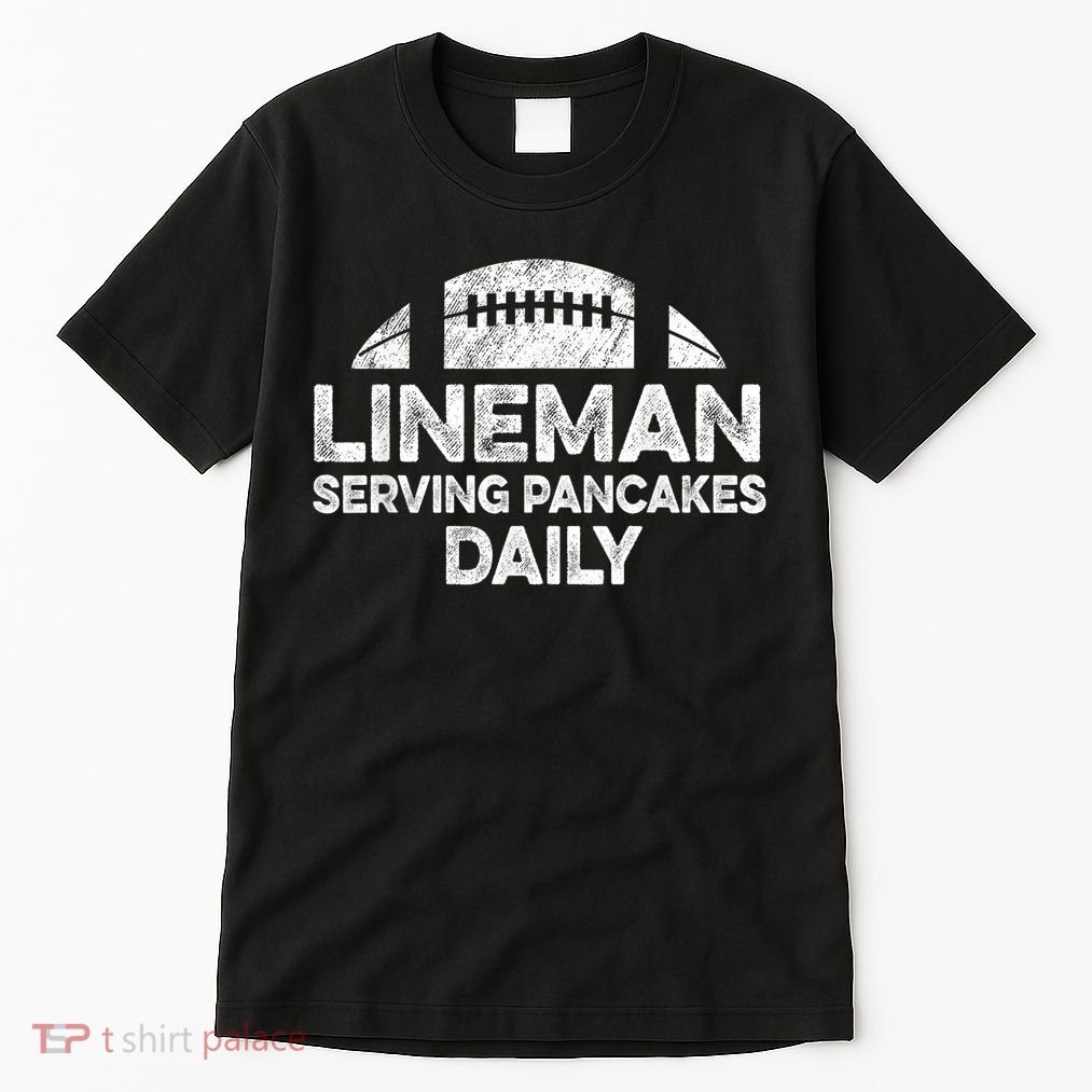 Lineman Serving Pancakes Daily Football Offensive Lineman Tall T-Shirt
