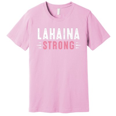 Lahaina Strong Premium Premium T-Shirt