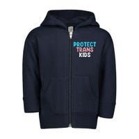 Lgbt Support Protect Transg  Lgbt Pride Toddler Zip Fleece Hoodie