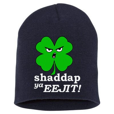 Lucky Saint Patrick's Day Shaddap Ya Eejit Shamrock Short Acrylic Beanie