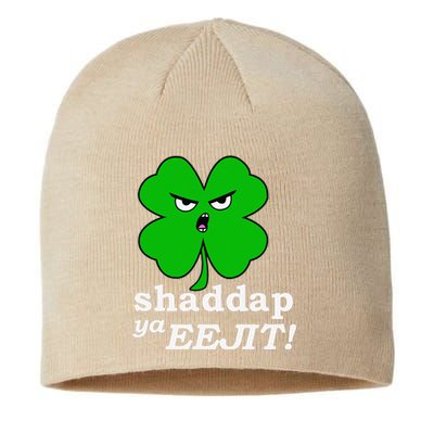 Lucky Saint Patrick's Day Shaddap Ya Eejit Shamrock Sustainable Beanie