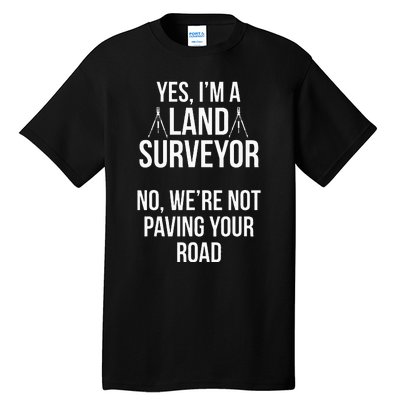 Land Surveying Pave Road Funny Surveyor Gifts Tall T-Shirt