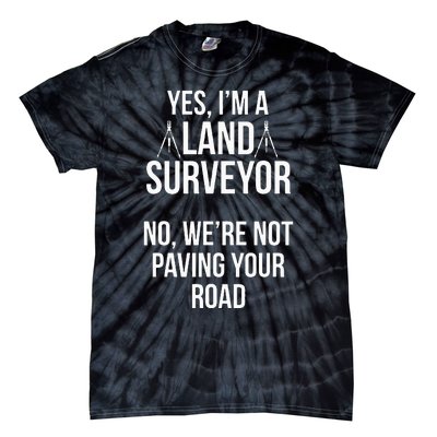 Land Surveying Pave Road Funny Surveyor Gifts Tie-Dye T-Shirt