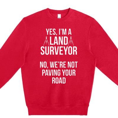 Land Surveying Pave Road Funny Surveyor Gifts Premium Crewneck Sweatshirt