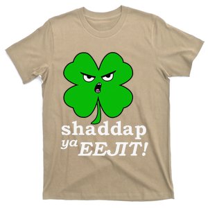 Lucky Saint Patrick's Day Shaddap Ya Eejit Shamrock T-Shirt