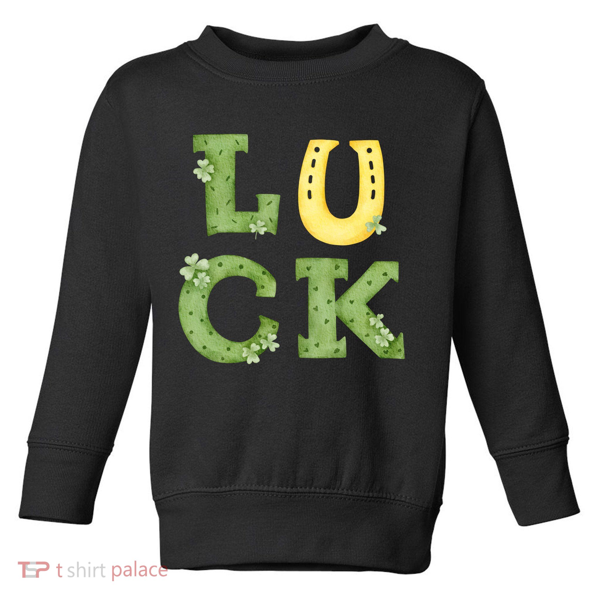 Luck St Patrick's Day Cute Gift Toddler Sweatshirt