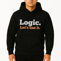 Logic Sarcastic Quote For Voters Mathematicians And Thinkers Hoodie