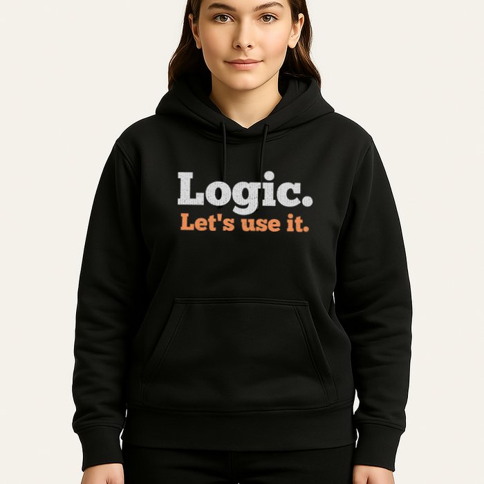 Logic Sarcastic Quote For Voters Mathematicians And Thinkers Hoodie