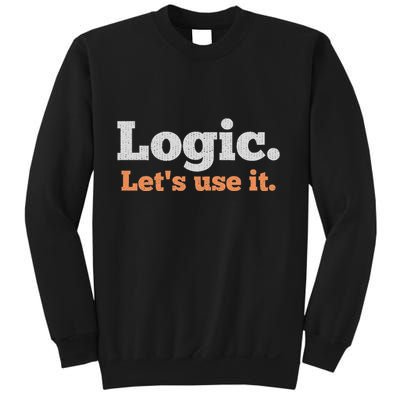 Logic Sarcastic Quote For Voters Mathematicians And Thinkers Sweatshirt