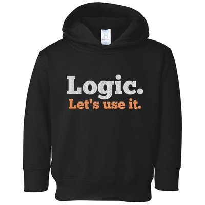 Logic Sarcastic Quote For Voters Mathematicians And Thinkers Toddler Hoodie