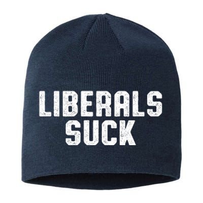 Liberals Suck Republican Conservatives Sustainable Beanie