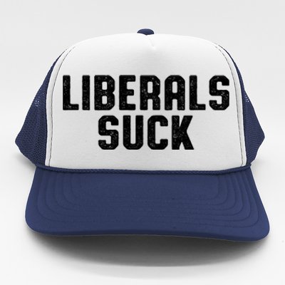 Liberals Suck Republican Conservatives Trucker Hat