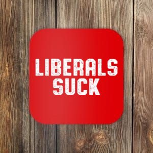 Liberals Suck Republican Conservatives Coaster