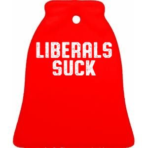 Liberals Suck Republican Conservatives Ceramic Bell Ornament