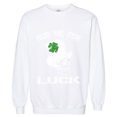 Leprechaun Scull Rub Me For Luck Gift Garment-Dyed Sweatshirt