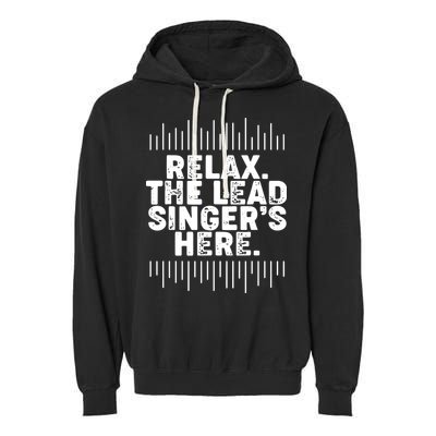 Lead Singer Relax Funny Singer Singing Gift Idea Garment-Dyed Fleece Hoodie