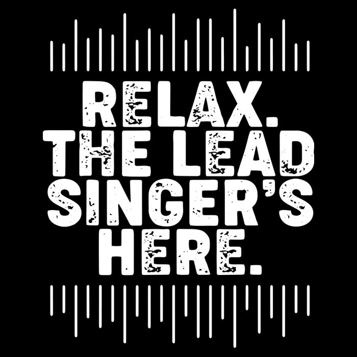 Lead Singer Relax Funny Singer Singing Gift Idea T-Shirt