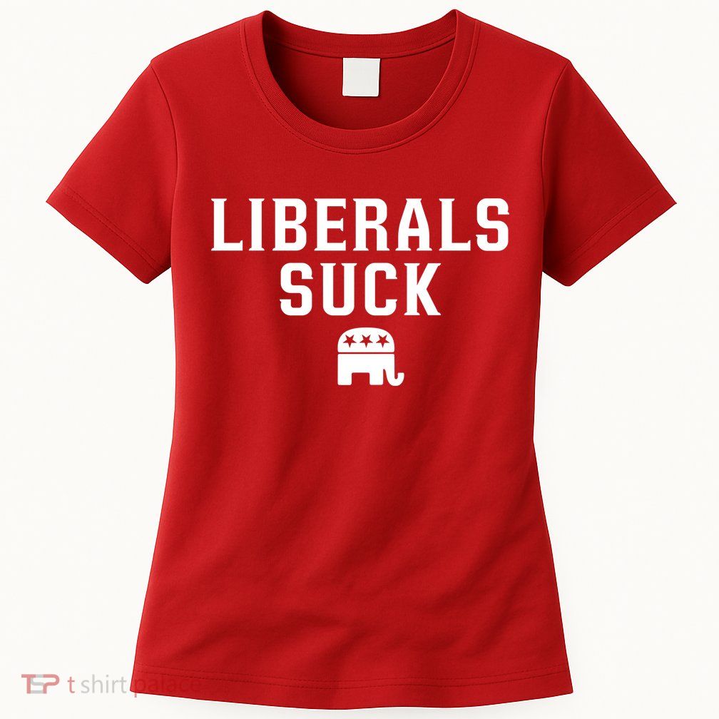 Liberals Suck Republican Party Elephant Conservatives Womens T-Shirt