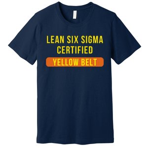 LEAN SIX SIGMA CERTIFIED YELLOW BELT Premium T-Shirt