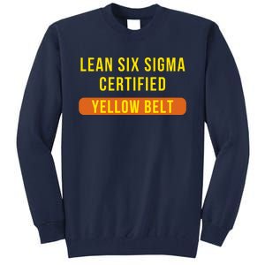 LEAN SIX SIGMA CERTIFIED YELLOW BELT Tall Sweatshirt