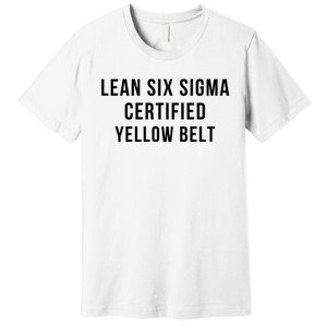 LEAN SIX SIGMA CERTIFIED YELLOW BELT Premium T-Shirt