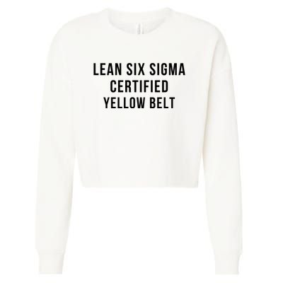 LEAN SIX SIGMA CERTIFIED YELLOW BELT Cropped Pullover Crew