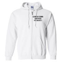 LEAN SIX SIGMA CERTIFIED YELLOW BELT Full Zip Hoodie